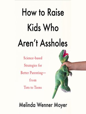 cover image of How to Raise Kids Who Aren't Assholes